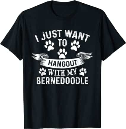 I Just Want To Hangout With My Bernedoodle T-Shirt
